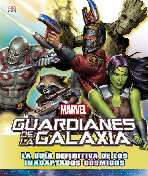 Guardianes de la Galaxia. Guía definitiva de los inadaptados cósmicos
