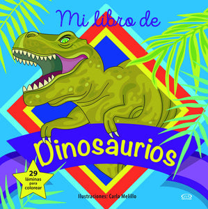 Mi libro de dinosaurios. 29 láminas para colorear