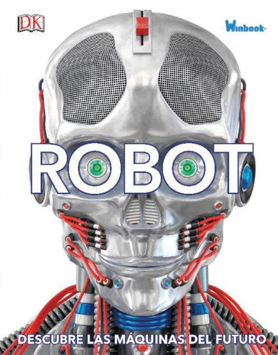 Robots. Descubre las máquinas del futuro