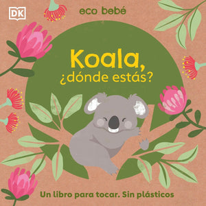 Koala, ¿dónde estás? Un libro para tocar