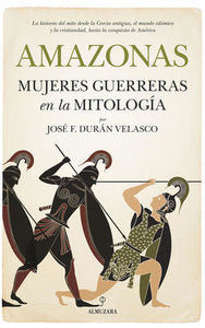 Amazonas. Mujeres guerreras en la mitología