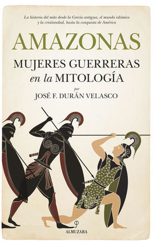 Amazonas. Mujeres guerreras en la mitología