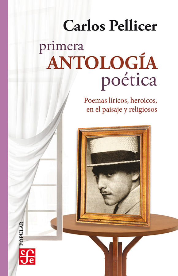 Primera antología poética. Poemas líricos, heroicos, en el paisaje y religiosos Carlos Pellicer