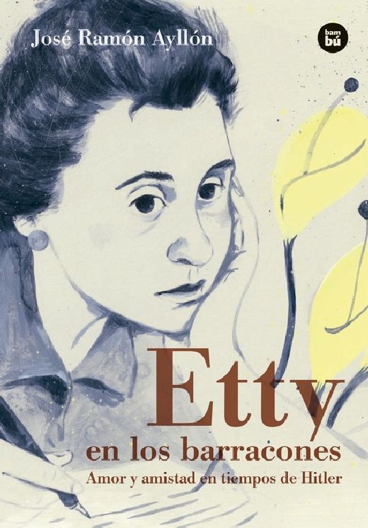 Etty en los barracones. Amor y amistad en los tiempos de Hitler