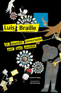 Luis Braille. El mundo conectado por seis puntos