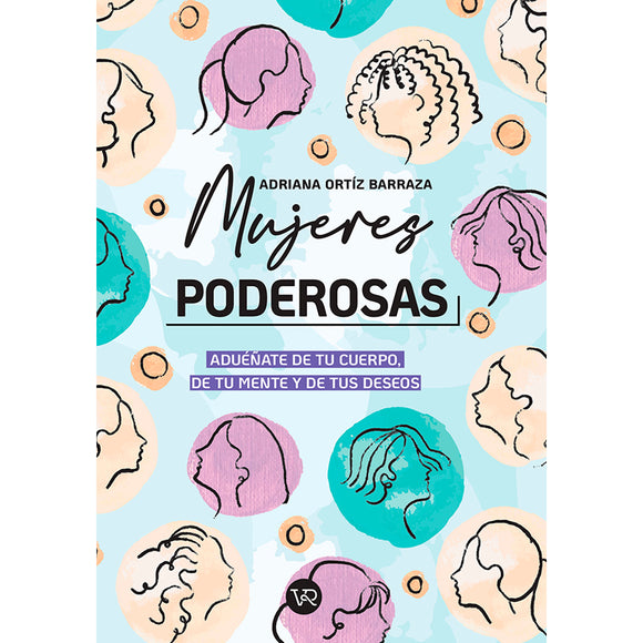Mujeres poderosas. Adueñate de Tu Cuerpo, de Tu Mente y de Tus Deseos